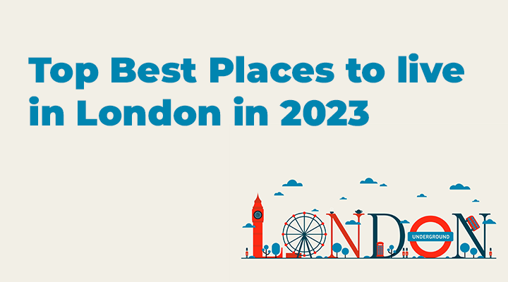 Top Best Places to live in London in 2023